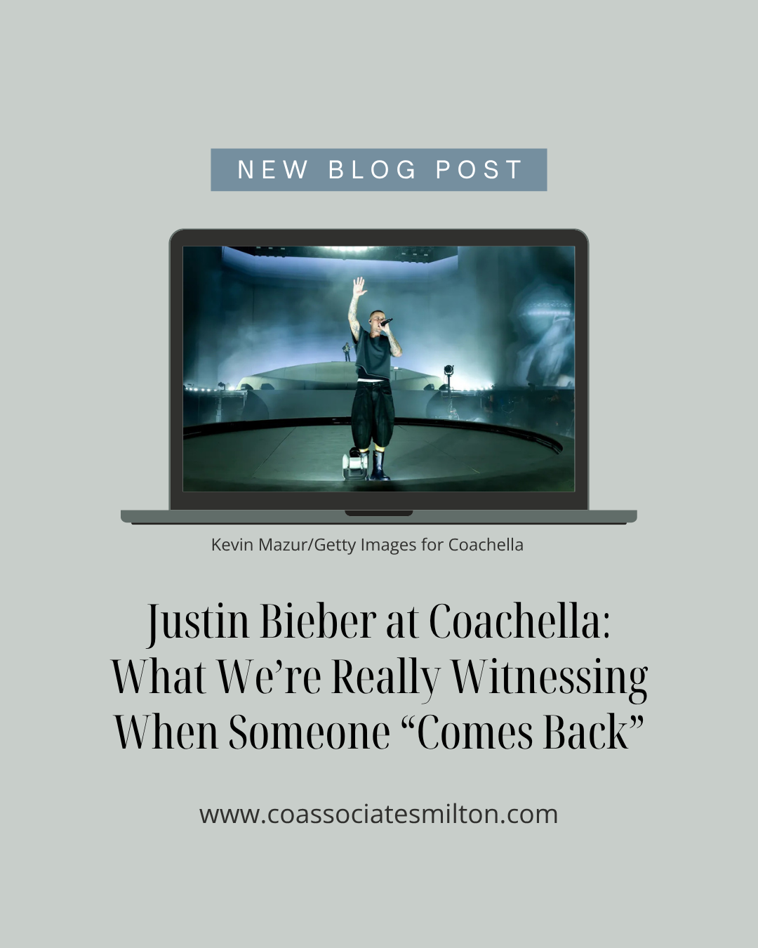 Justin Bieber at Coachella: What We’re Really Witnessing When Someone “Comes Back”